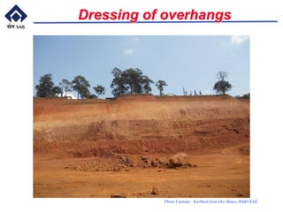 Dressing of overhangs
Photo Custody: Kiriburu Iron Ore Mines, RMD-SAIL
 