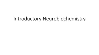 Introductory Neurobiochemistry
 