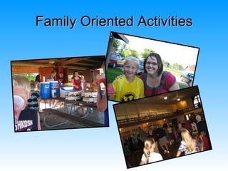 Family Oriented Activities
 