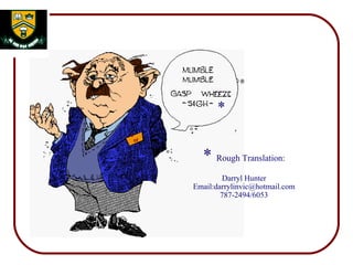 U  * of R *   Rough Translation: Darryl Hunter Email:darrylinvic@hotmail.com 787-2494/6053 