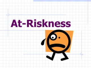 At-Riskness 