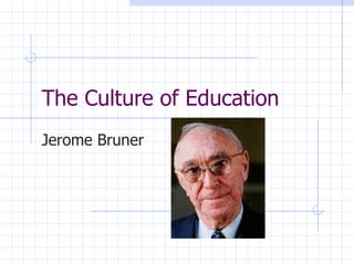 The Culture of Education Jerome Bruner 