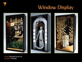 Client: Gitanjali Gems Ltd.
Location: Mumbai
Window Display
 