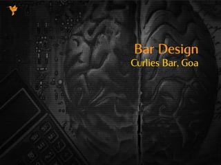 Bar Design
Curlies Bar, Goa
 