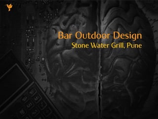 Bar Outdoor Design
Stone Water Grill, Pune
 