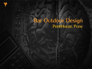 Bar Outdoor Design
PentHouze, Pune
 
