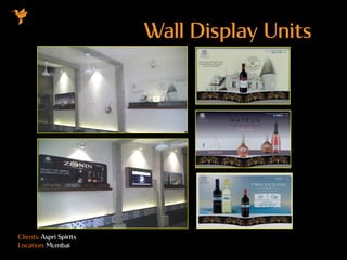 Clients: Aspri Spirits
Location: Mumbai
Wall Display Units
 