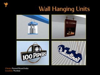 Clients: Pernod Ricard India
Location: Mumbai
Wall Hanging Units
 