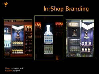 Client: Pernod Ricard
Location: Mumbai
In-Shop Branding
 