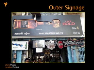 Client: Diageo
Location: Mumbai
Outer Signage
 