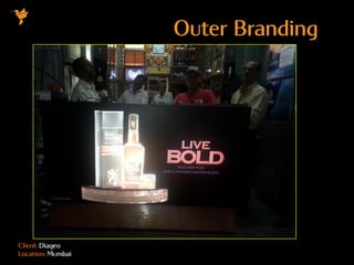 Client: Diageo
Location: Mumbai
Outer Branding
 