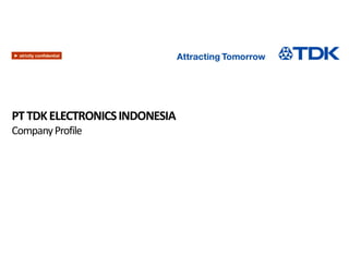 ► strictly confidential
PTTDKELECTRONICSINDONESIA
CompanyProfile
 