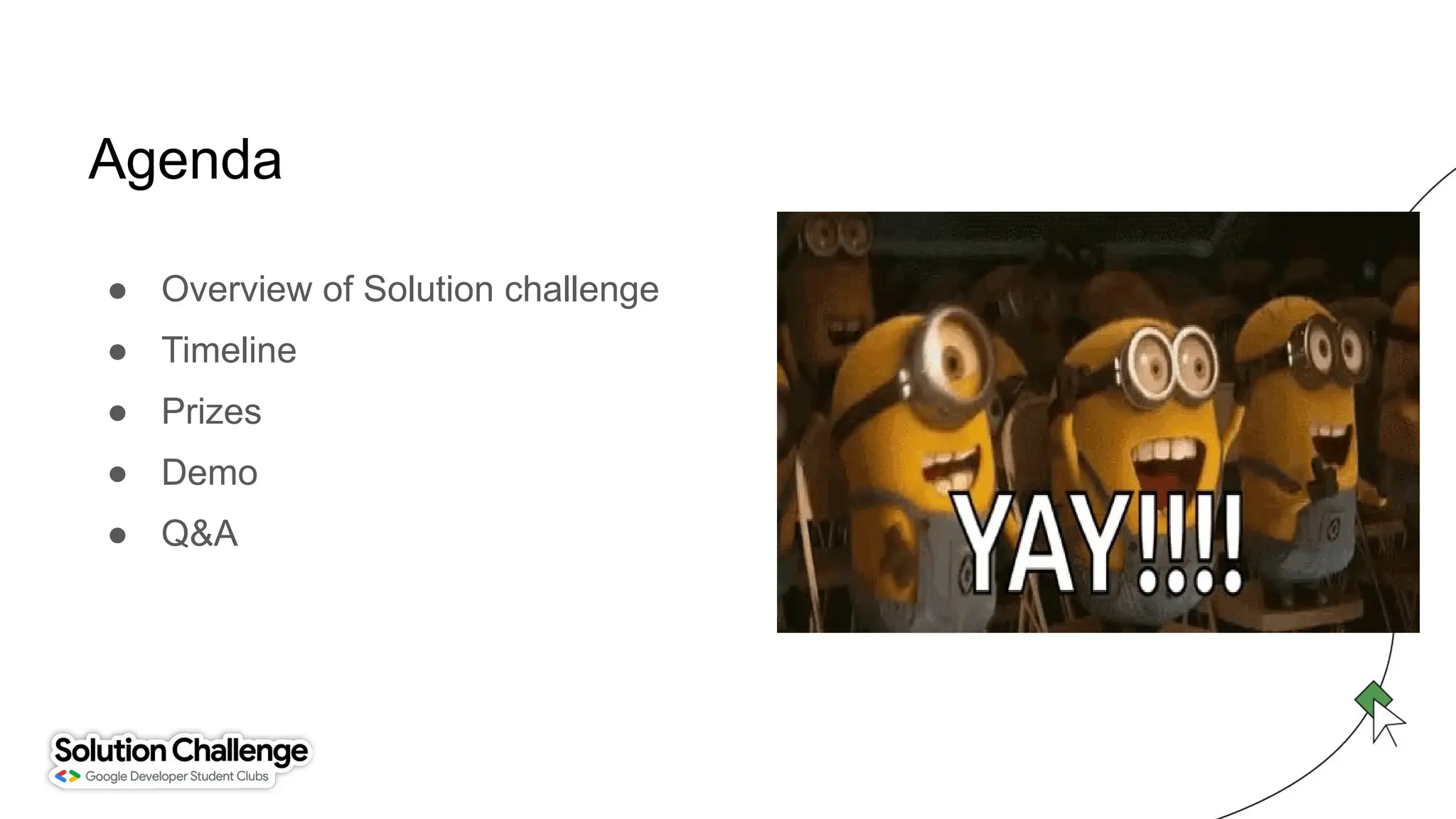 Agenda
● Overview of Solution challenge
● Timeline
● Prizes
● Demo
● Q&A
 