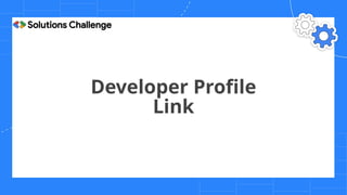 Developer Profile
Link
 