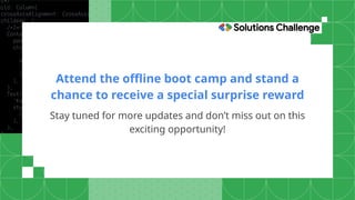 Attend the offline boot camp and stand a
chance to receive a special surprise reward
Stay tuned for more updates and don’t miss out on this
exciting opportunity!
 