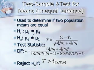 Two-Sample  t -Test for Means (unequal variance) Used to determine if two population means are equal H o  :   1  =   2  H a :   1  =   2 Test Statistic:  DF: Reject  H o  if: 