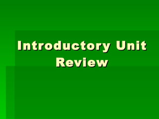 Introductory Unit Review 