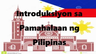 Introduksiyon sa
Pamahalaan ng
Pilipinas
 