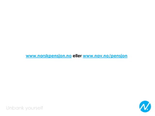 www.norskpensjon.no eller www.nav.no/pensjon
 