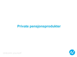 Private pensjonsprodukter
 