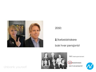 2050:
2,1arbeidstakere
bak hver pensjonist
 