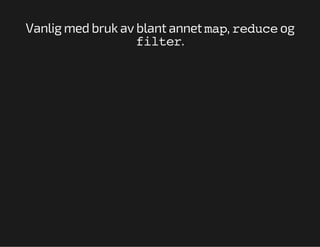 Vanlig med bruk av blant annet m pr d c og
a, eue
fle.
itr

 