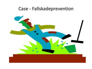 Case - Fallskadeprevention
 