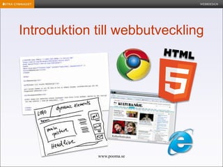 WEBBDESIGN




Introduktion till webbutveckling




             www.pooma.se
 