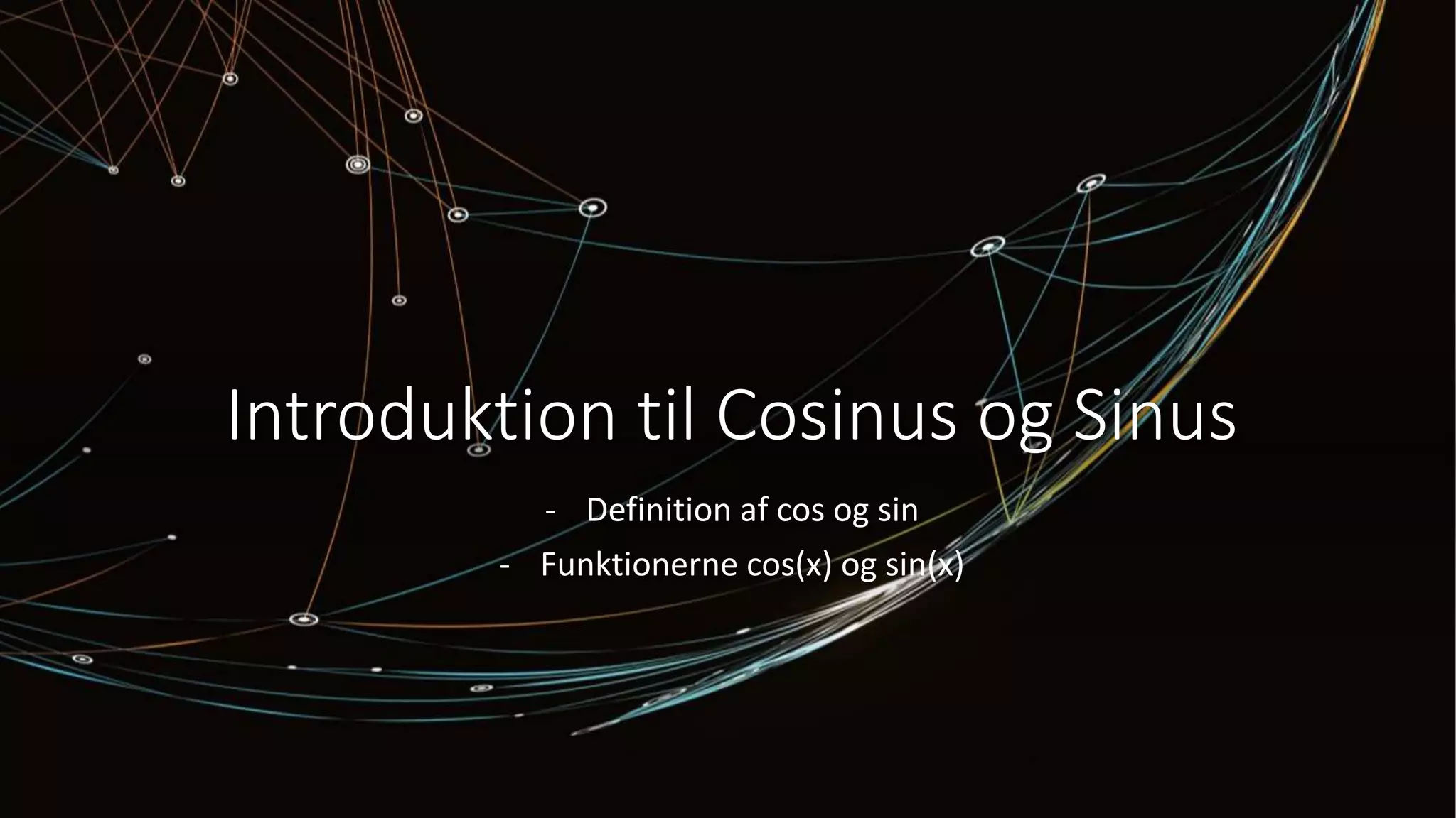 Introduktion Introduktion til Sinus og Cosinus.pptx