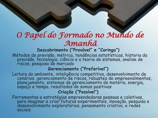 Ecologia
Havaí: PETA versus Nature
Conservancy

• Nature Conservancy

– Tenta erradicar os porcos
– Usa o impacto ecológico
dos porcos como
justificativa de sua
retirada
– Captura por meio de
armadilhas como a forma
mais fácil

 