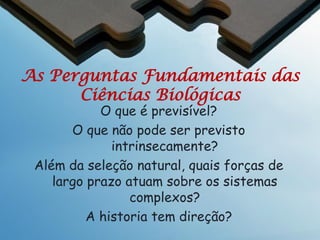 Ecologia
O que estudam os ecólogos?
1.
2.

Resposta dos indivíduos ao ambiente

Resposta de populações ao ambiente (como
abundancia e flutuações)

3. Composição e estrutura de comunidades (como as
populações ocorrendo numa área)
4. Processos ocorrendo num ecossistema (comunidade e
componentes abióticos do ambiente)

 