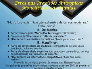 Ecologia
Engloba o comportamento social humano…

 