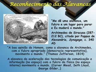 Ecologia
O Papel do Formado no Mundo de
Amanhã

Descobrimento (“Provável” e “Coringa”)
Métodos de previsão, métrica, tendências estatísticas, historia da
previsão, tecnologia, ciência e a teoria de sistemas, analise de
riscos, pesquisa de mercado
Gerenciamento (“Preferível”)
Leitura do ambiente, inteligência competitiva, desenvolvimento de
cenários, gerenciamento de riscos, robustez de empreendimentos,
planejamento, sistemas de gerenciamento de matéria, energia,
espaço e tempo, resultados de somas positivas
Criação (“Possível”)
Ferramentas e estratégias empreendedoras pessoas e coletivas,
para imaginar e criar futuros experimentais, inovação, pesquisa e
desenvolvimento exploratórios, pensamento criativo, e redes
sociais

 
