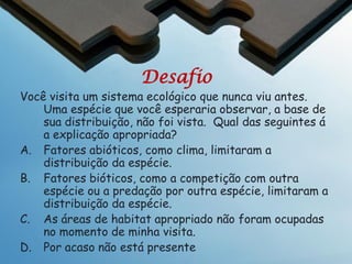 Ecologia
Como a ciência
lida com uma
ideia nova?

Hipótese Científica
Nova
Pesquisa
Revisão por colegas
Consenso Científico
Aulas e Textos

 