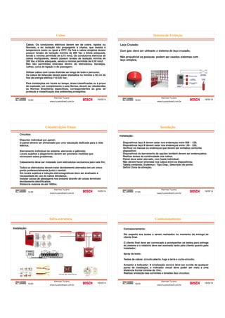 Cabos
13/20 19/05/14
Alarmes Tucano
www.tucanobrasil.com.br
Cabos: Os condutores elétricos devem ser de cobre, rígidos ou
flexíveis, e ter isolação não propagante à chama, que resista à
temperatura maior ou igual a 70ºC. Os fios e cabos singelos devem
possuir tensão de isolação mínima de 600 Vac e bitola adequada,
sendo a mínima permitida de 0,75 mm2. Os condutores elétricos de
cabos multipolares, devem possuir tensão de isolação mínima de
300 Vac e bitola adequada, sendo a mínima permitida de 0,50 mm2.
Não são permitidas emendas dentro de eletrodutos, bandejas,
calhas, caixa de ligação e de passagem;
Utilizar cabos com cores distintas ao longo de todo o percurso;
Os cabos de detecção devem estar afastados no mínimo a 50 cm de
fios de energia elétrica 110/220 Vac;
Para instalações em locais ao tempo, áreas classificadas ou à prova
de explosão, em complemento a esta Norma, devem ser obedecidas
as Normas Brasileiras específicas, correspondentes ao grau de
proteção e classificação dos ambientes protegidos;
Considerações Finais
14/20 19/05/14
Alarmes Tucano
www.tucanobrasil.com.br
Circuitos:
Disjuntor individual por painel;
O painel deverá ser alimentado por uma tubulação dedicada para a rede
elétrica;
Aterramento individual do sistema, aterrando o gabinete;
Locais sujeitos a alagamento devem ser previstos medidas que
minimizem estes problemas;
Cabeamento deve ser instalado com eletrodutos exclusivos para este fim;
Todos os eletrodutos devem estar devidamente aterrados em um único
ponto preferencialmente junto a central;
Em locais sujeitos a indução eletromagnéticas deve ser analisado a
necessidade do uso de cabos blindados;
Instalar caixas de passagens nos andares através de caixas terminais
devidamente identificados;
Distância máxima de até 1800m;
Infra-estrutura
15/20 19/05/14
Alarmes Tucano
www.tucanobrasil.com.br
Instalação:
Sistema de Extinção
16/20 19/05/14
Alarmes Tucano
www.tucanobrasil.com.br
Laço Cruzado:
Com gás: deve ser utilizado o sistema de laço cruzado;
Não prejudicial as pessoas: podem ser usados sistemas com
laço simples;
Instalação
17/20 19/05/14
Alarmes Tucano
www.tucanobrasil.com.br
Instalação:
Dispositivos laço A devem estar nos endereços entre 009 ~ 128;
Dispositivos laço B devem estar nos endereços entre 129 ~ 255;
Verificar no manual os endereços que devem ser evitados conforme
dispositivo;
Dispositivos do barramento de opções também devem ser endereçados;
Realizar testes de continuidade nos cabos;
Painel deve estar aterrado, com haste individual;
Não devem haver emendas nos cabos entre os dispositivos;
Tabela contendo: Endereço / Tipo Disp./ Descrição do ponto;
Definir Zona de ativação;
Comissionamento
18/20 19/05/14
Alarmes Tucano
www.tucanobrasil.com.br
Comissionamento:
Diz respeito aos testes a serem realizados no momento da entrega ao
cliente final.
O cliente final deve ser convocado a acompanhar os testes para entrega
do sistema e o relatório deve ser assinado tanto pelo cliente quanto pelo
instalador;
Spray de teste;
Testes de cabos: circuito aberto, fuga a terra e curto-circuito;
Avisador e Indicador: A sinalização sonora deve ser ouvida de qualquer
ponto da instalação, o indicador visual deve poder ser visto a uma
distância frontal mínima de 15m;
Realizar anotação das correntes e tensões dos circuitos;
 