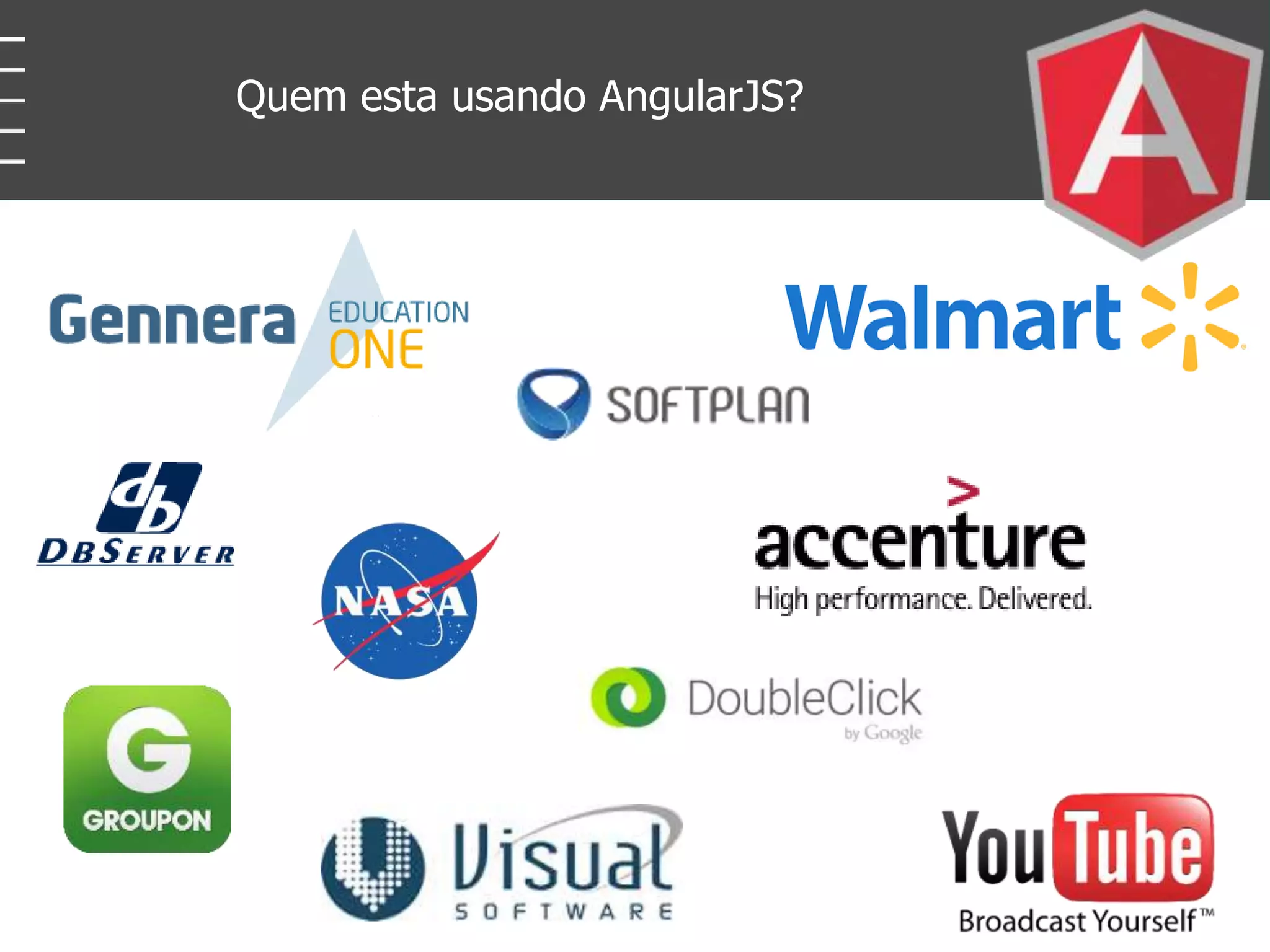 Quem esta usando AngularJS?
 