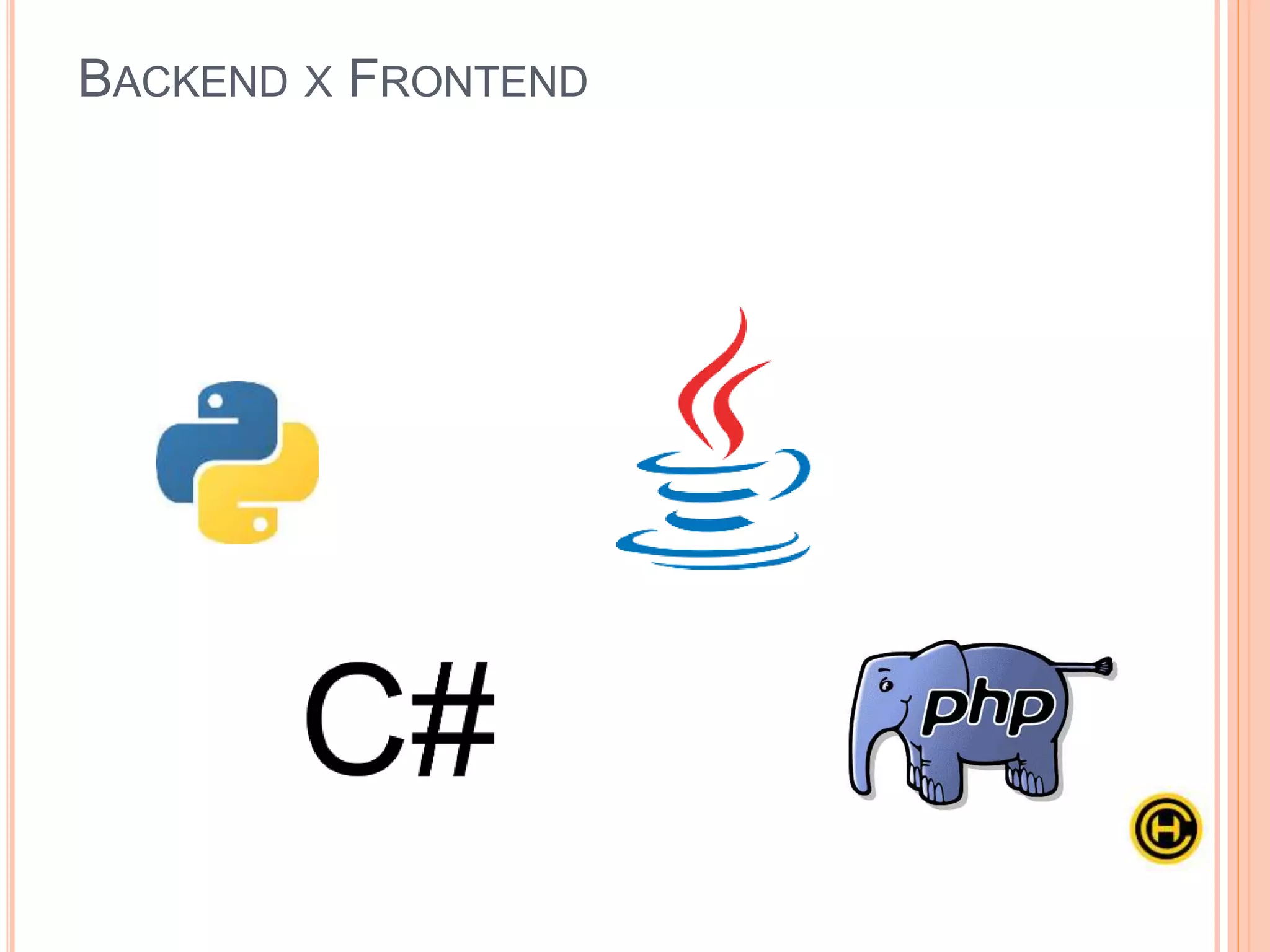 BACKEND X FRONTEND
 