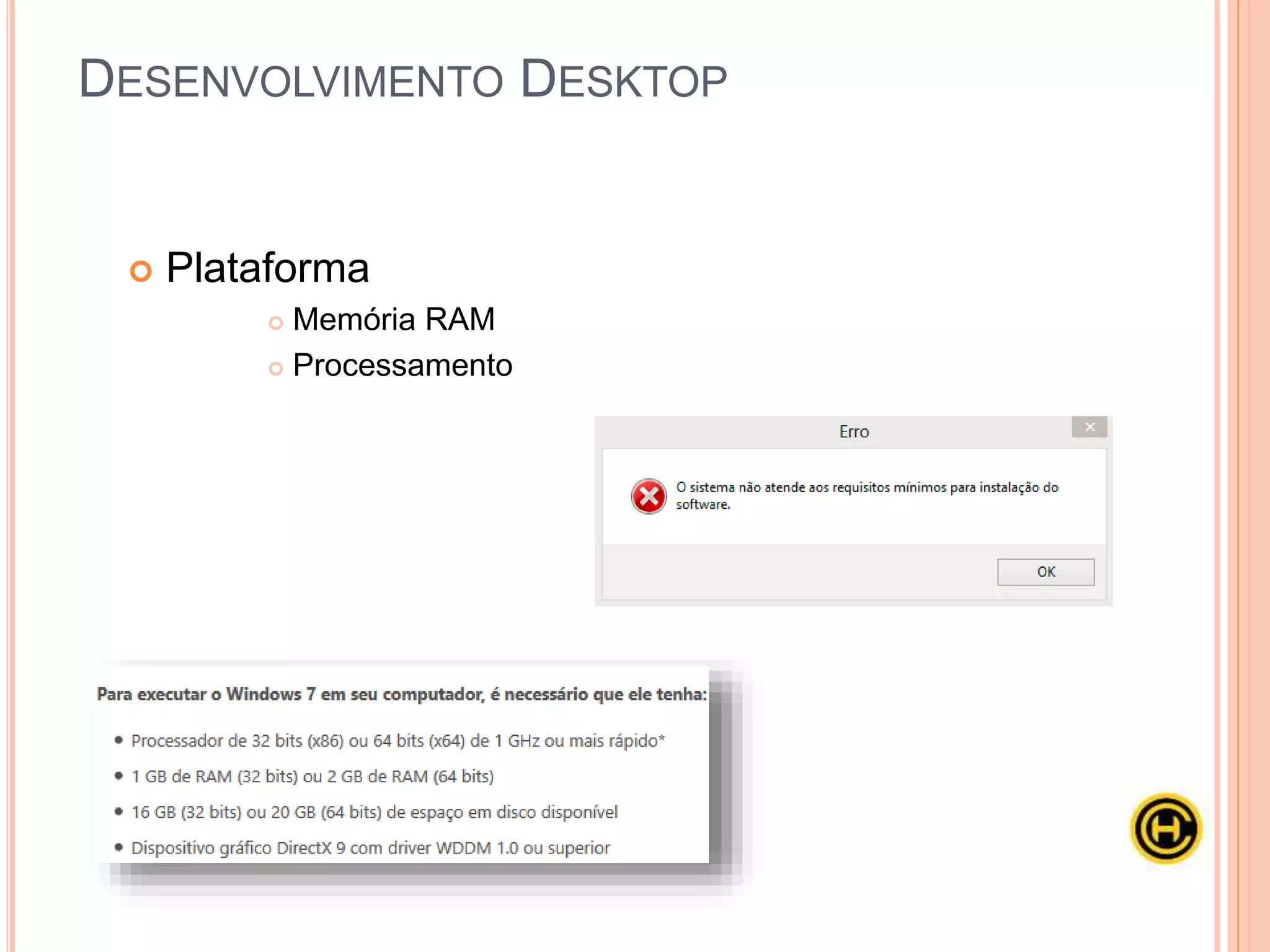  Plataforma
 Memória RAM
 Processamento
DESENVOLVIMENTO DESKTOP
 