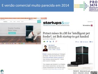 PRO3474 - Material de aula
Aula 1 - Eduardo S. Zancul
E versão comercial muito parecida em 2014
 