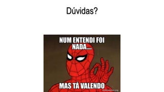 Dúvidas?
 