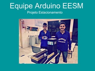 Equipe Arduino EESM
Projeto Estacionamento
 