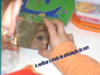 A verificar o modo de articulação do som 