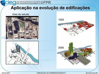 Aplicação na evolução de edificações Area de estudo  1928 2006 