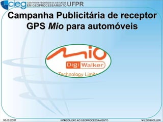 Campanha Publicitária de receptor GPS  Mio  para automóveis 