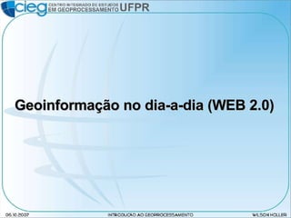 Geoinformação no dia-a-dia (WEB 2.0) 