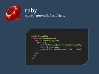 ruby
a programmer’s best friend