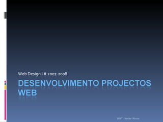 Web Design I # 2007-2008 ISMT - Sandra Oliveira 