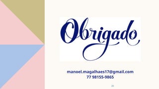 23
manoel.magalhaes17@gmail.com
77 98155-9865
 