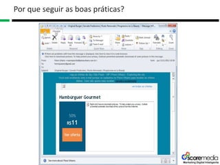 www.scoremedia.com.br
(11)4237-6404 / contato@scoremedia.com.br / WhatsApp: (11)94551-3276
Por que seguir as boas práticas?
 