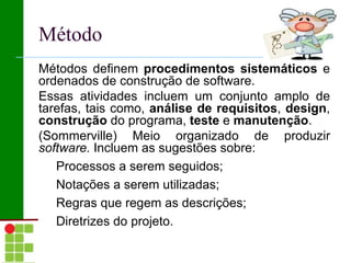 “ Um sistema é um coleção significativa de componentes inter-relacionados, que trabalham em conjunto para atingir algum objetivo.” (Sommerville, 2003) 